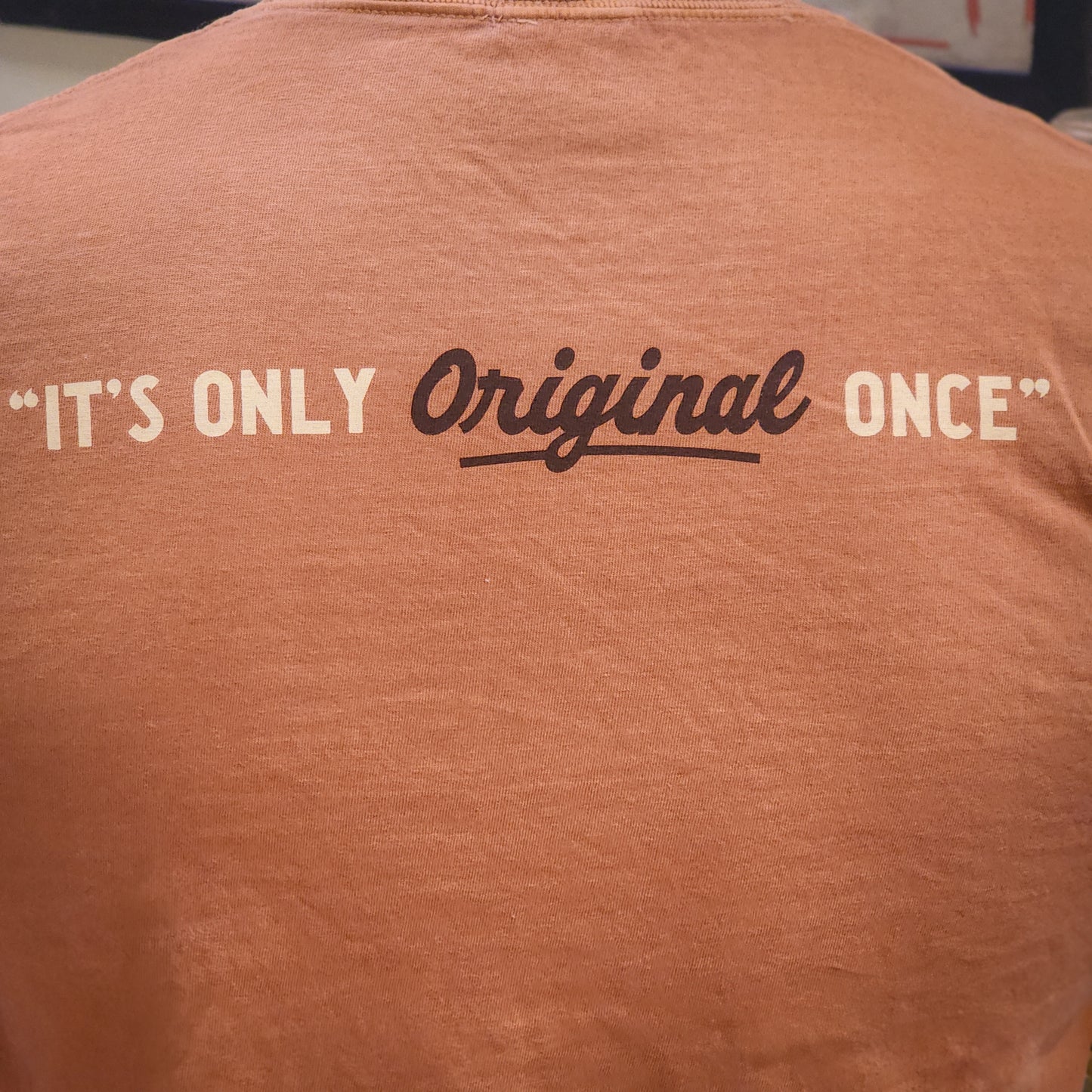 "It's Only Original Once" Tee