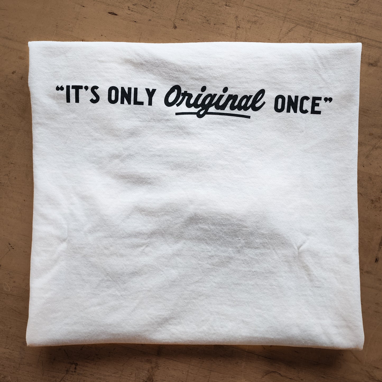 "It's Only Original Once" Tee