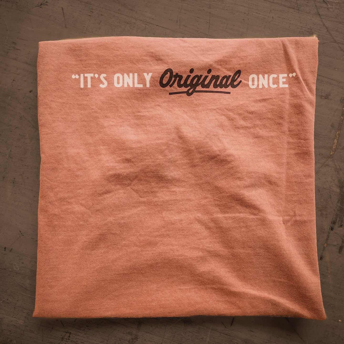 "It's Only Original Once" Tee